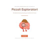 Piccoli Esploratori: 50 attività di homeschooling per bambini dai 2 ai 4 anni | Metodo Montessori, attività sensoriali, motricità fine, autonomia e apprendimento attraverso il gioco