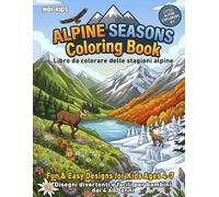 “Piccoli Esploratori delle Alpi - Volume 5” - “Little Explorers of the Alps - Volume ”: Le Stagioni della Montagna - Alpine Seasons (Piccoli Esploratori delle Alpi - Little Explorers of the Alps)