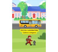 Piccoli lavoratori: Colora e impara (Libri da colorare)
