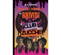 PICCOLI MISTERI DA BRIVIDI: IL CLUB DELLE ZUCCHE