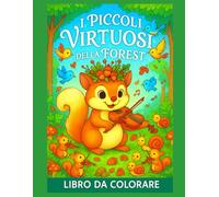 Piccoli Virtuosi della Foresta - Libro da colorare: 50 illustrazioni magiche da colorare - scoiattoli, animali del bosco e orchestra incantata