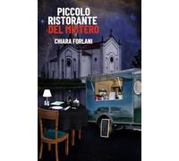 Piccolo ristorante del mistero: Le indagini del Foresto e di Eva sua figlia (Indagini serie e scherzose tra passato e presente)