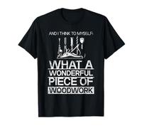 Pice of Woodwork Wood Woodworking Woodworker Workshop T-Shirt