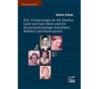 Pici: Erinnerungen an die Ghettos Carei und Satu Mare und die Konzentrationslager Auschwitz, Walldorf und Ravensbrück