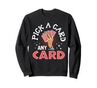Pick a Card Any Card Sweatshirt