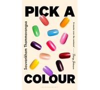 Pick a Colour : The electrifying new novel from the author of How to Pronounce Knife