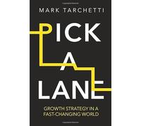 Pick a Lane: Growth strategy in a fast-changing world
