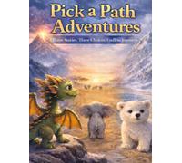 Pick a Path Adventures: Three Stories. Three Choices. Endless Journeys.