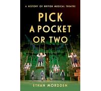 Pick a Pocket Or Two: A History of British Musical Theatre