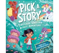 Pick a Story: A Dinosaur Unicorn Robot Adventure