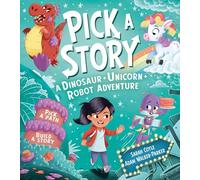 Pick a Story: A Dinosaur Unicorn Robot Adventure – Interactive picture book – You choose the story!