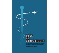 Pick An Airport...!: Entertaining and insightful stories of a world-weary physiotherapist