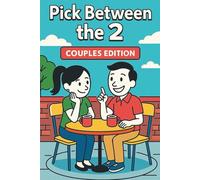 PICK BETWEEN the 2: COUPLES EDITION: A Wild and Romantic Action Game to Spark Laughter, Connection, and Chemistry