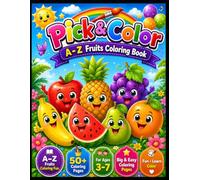 Pick & Color : A-Z Fruits Coloring Book: Learn the Alphabet with Colorful Fruits | Fun Educational Coloring Book for Kids (Pick & Color A-Z Series)