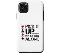 Pick It Up I'm Going Alone Euchre Player Case for iPhone 11 Pro Max