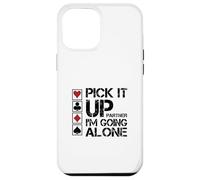 Pick It Up I'm Going Alone Euchre Player Case for iPhone 12 Pro Max