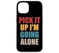 Pick It Up I'm Going Alone Euchre Player Case for iPhone 13
