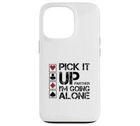 Pick It Up I'm Going Alone Euchre Player Case for iPhone 13 Pro