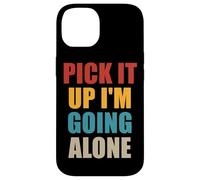 Pick It Up I'm Going Alone Euchre Player Case for iPhone 14