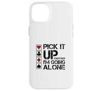 Pick It Up I'm Going Alone Euchre Player Case for iPhone 14 Plus