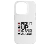 Pick It Up I'm Going Alone Euchre Player Case for iPhone 14 Pro