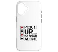Pick It Up I'm Going Alone Euchre Player Case for iPhone 16