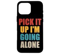 Pick It Up I'm Going Alone Euchre Player Case for iPhone 16 Pro Max
