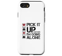Pick It Up I'm Going Alone Euchre Player Case for iPhone SE (2020) / 7/8