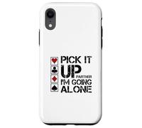 Pick It Up I'm Going Alone Euchre Player Case for iPhone XR