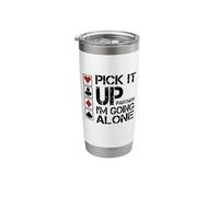 Pick It Up I'm Going Alone Stainless Steel Insulated Tumbler