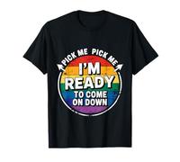 Pick Me Pick Me I'm Ready to Come On Down Game Fan - T-Shirt