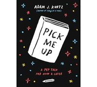 Pick Me Up: A Pep Talk for Now and Later