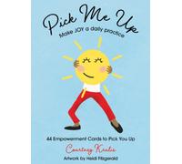 Pick Me Up - Make Joy a Daily Practice : 44 Empowerment Cards to Pick You Up