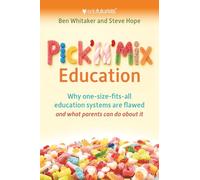 Pick n Mix Education: Why one-size-fits-all education systems are flawed and what parents can do about it