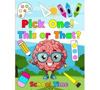 Pick One! This or That? School Time Edition: Perfect for First Week of School Fun, Icebreakers, and Laughter | Make back to School Fun Again with This ... Challenging Choices Game Book Kids Ages 5-12