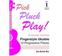 Pick Pluck Play! Book 1: Fingerstyle Ukulele for the Absolute Beginner - 12 Progressive Pieces to Learn Tab, Notation & Technique on High-G Ukulele