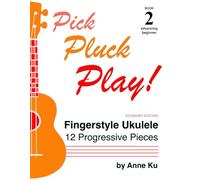 Pick Pluck Play! Book 2: Fingerstyle Ukulele Solo Duets - 12 Progressive Pieces to Learn Tab, Notation & Technique on High-G Ukulele Advancing Beginner - Economy Edition