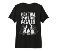 Pick that Up and Do It Again Battle Rope Workout Gym Fitness Premium T-Shirt
