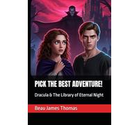 PICK THE BEST ADVENTURE!: Dracula & The Library of Eternal Night