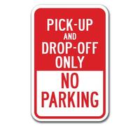 Pick-Up And Drop-Off Only No Parking Sign 18" x 12" Heavy Gauge Aluminum Signs