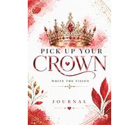 Pick Up Your Crown: Write the Vision Journal