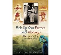 Pick up your Parrots and Monkeys...: A Boy Soldier in India (Cassell Military Paperbacks)