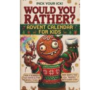 Pick Your Ick! Would You Rather Advent Calendar For Kids: 24 Days of Hilarious Christmas Questions, Silly Holiday Challenges and Family Fun for Kids (Ages 7-13)-A Laugh-Out-Loud Stocking Stuffer