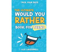 Pick Your Path: The Ultimate Would You Rather Book for Teens: 300 Silly, Hilarious, and Challenging Questions to Spark Laughs and Fun Conversations!