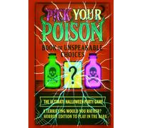 Pick Your Poison: Book of Unspeakable Choices | Would You Rather? Horror Edition to Play in the Dark for Adults and Teens: The Ultimate Halloween Party Game