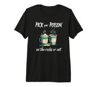 Pick Your Poison On The Rocks Or Not Hard Coffee Choice Fun Premium T-Shirt