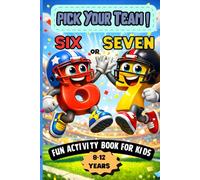Pick Your Team: Six or Seven! Fun Activity Book for Kids: Creative Puzzles, Games, and Challenges for Ages 8-12
