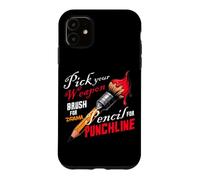 PICK YOUR WEAPON BRUSH FOR DRAMA PENCIL FOR PUNCHLINE Case for iPhone 11