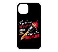 PICK YOUR WEAPON BRUSH FOR DRAMA PENCIL FOR PUNCHLINE Case for iPhone 13