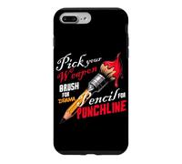 PICK YOUR WEAPON BRUSH FOR DRAMA PENCIL FOR PUNCHLINE Case for iPhone 7 Plus/8 Plus